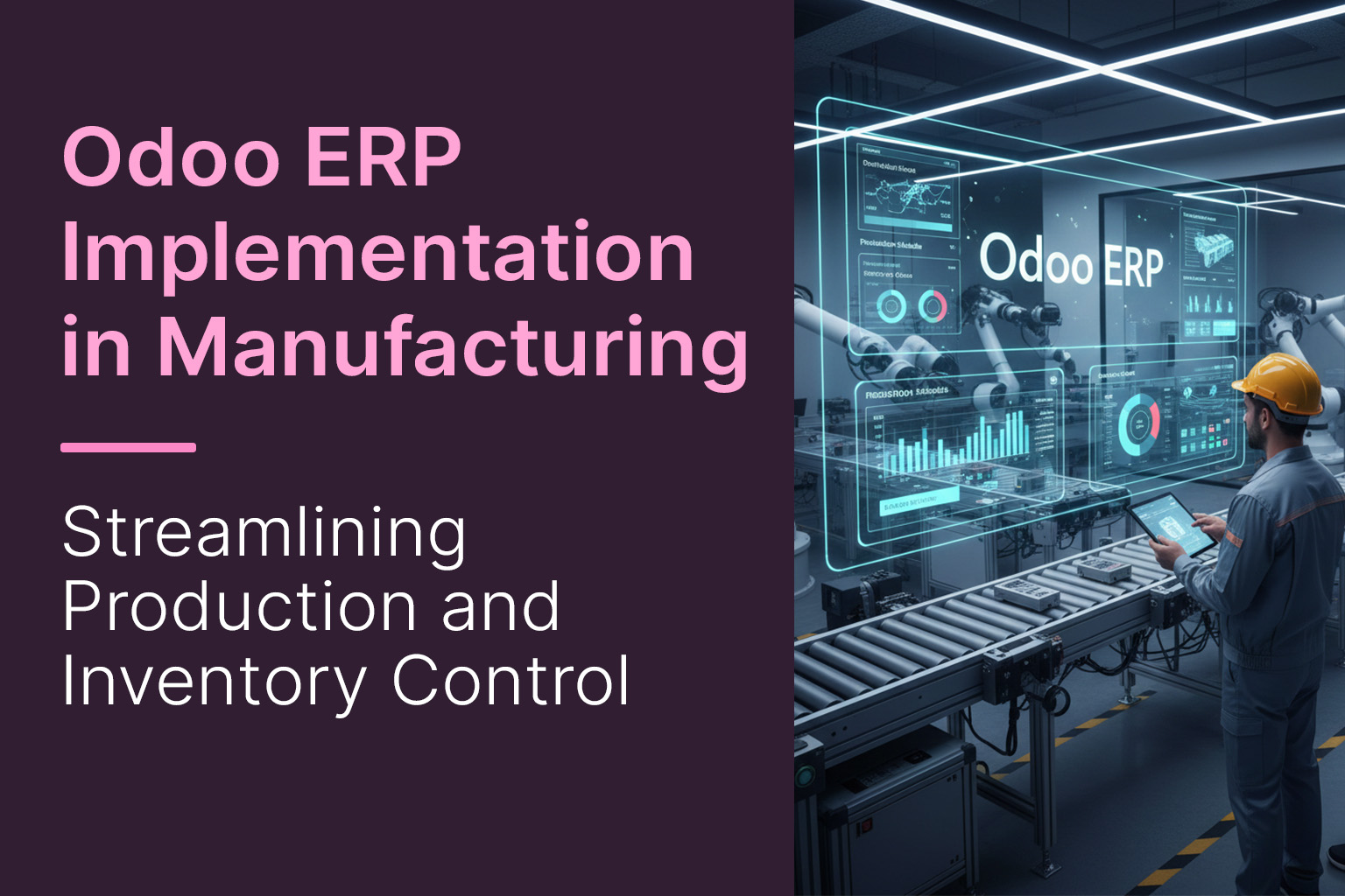 Odoo ERP Implementation in Manufacturing: Streamlining Production and Inventory Control
