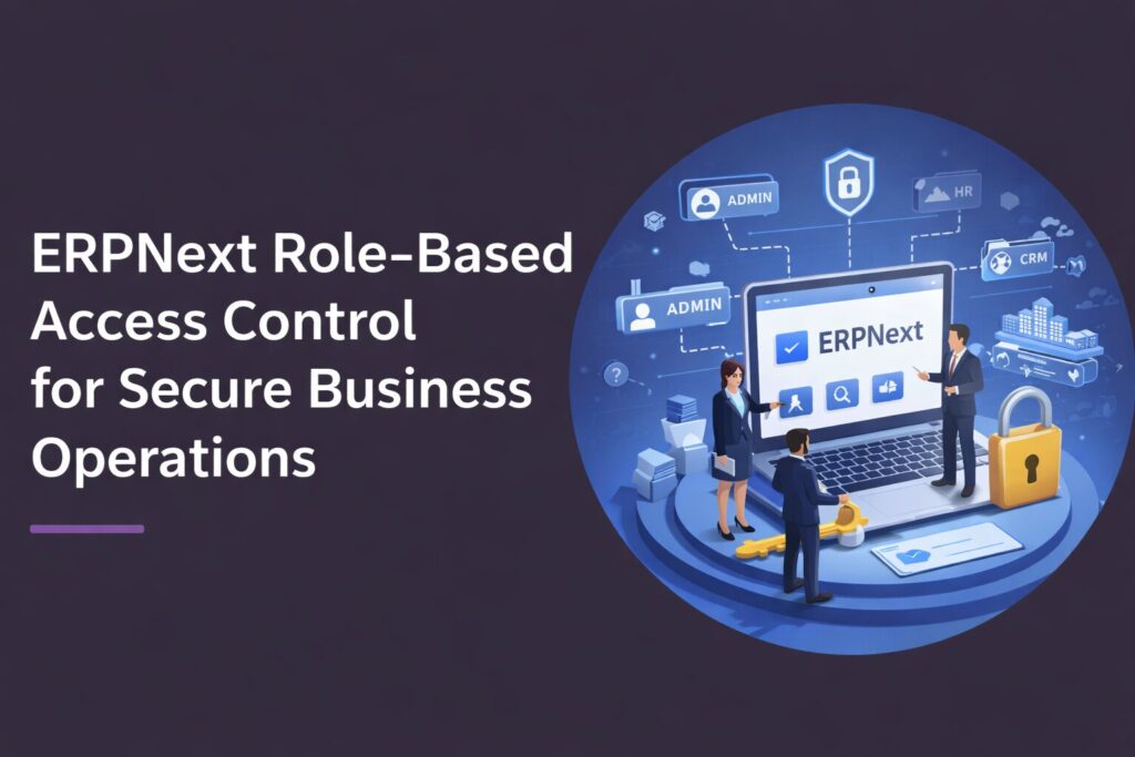 ERPNext Role-Based Access Control for Secure Business Operations